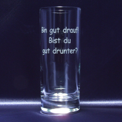 Longdrinkglas 405ml "Bin gut drauf! Bist du gut drunter?"