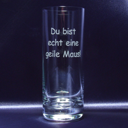 Longdrinkglas 405ml "Du bist echt eine geile Maus!"